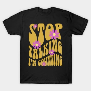 Pharmacy is Groovy Stop Talking I'm Counting T-Shirt